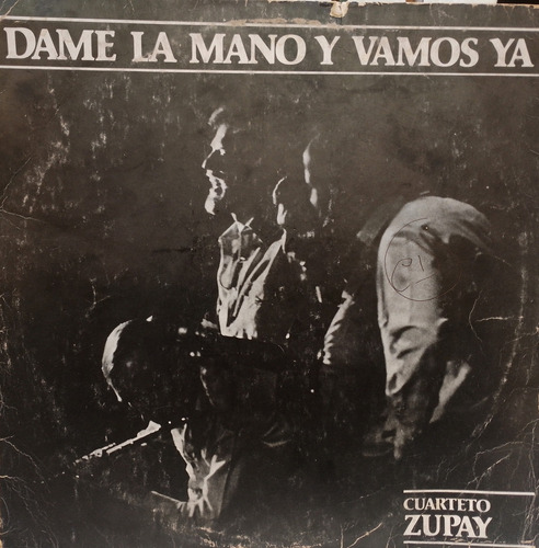 Disco Lp - Cuarteto Zupay / Dame La Mano Y Vamos Ya