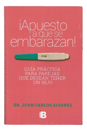 Libro, Apuesto A Que Se Embarazan Del Dr Juan Carlos Alvarez