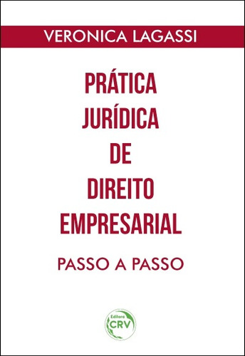 Prática jurídica de direito empresarial passo a passo, de Lagassi, Veronica. Editora CRV LTDA ME, capa mole em português, 2020