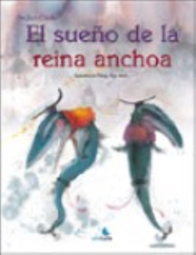 El Sueño De La Reina Anchoa - Grandes Libros Para Pequeños L