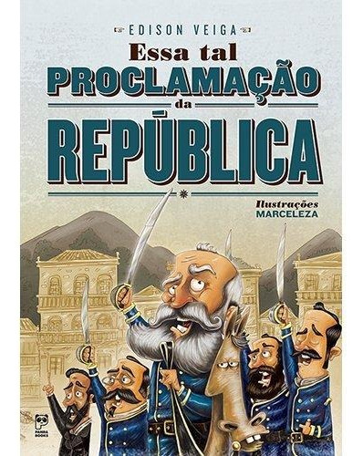 Essa tal Proclamação da República, de Veiga, Edison. Editora Panda Books, edição 1 em português