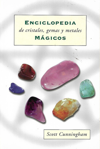 Enciclopedia De Cristales Gemas Y Metales Magicos Cunningham