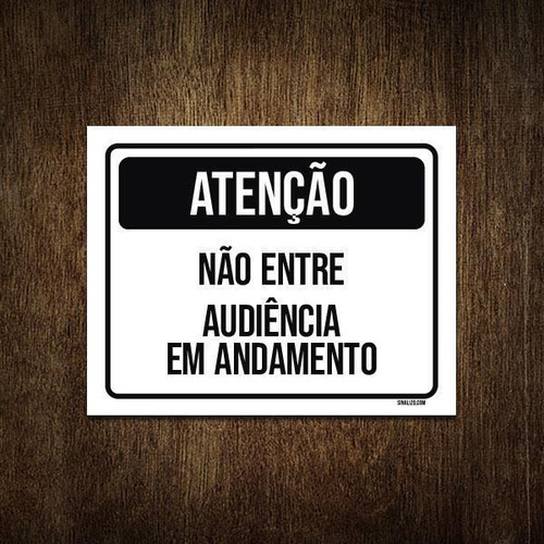 Placa Atenção Não Entre Audiência Andamento 36x46