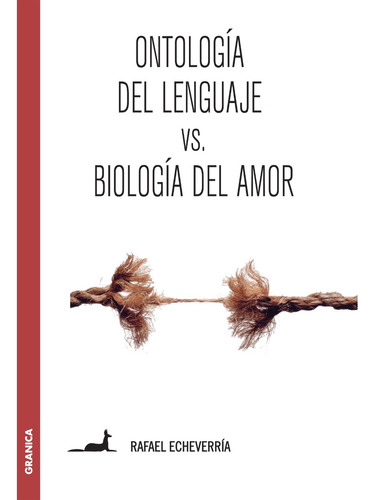 Ontología Del Lenguaje Versus Biología Del Amor - Echeverria
