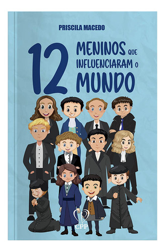 12 Meninos Que Influenciaram O Mundo - Priscila Macedo, De Priscila Macedo., Vol. 1. Editorial Cpp, Capa Mole Em Português, 2023