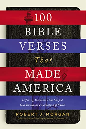 Book : 100 Bible Verses That Made America Defining Moments.