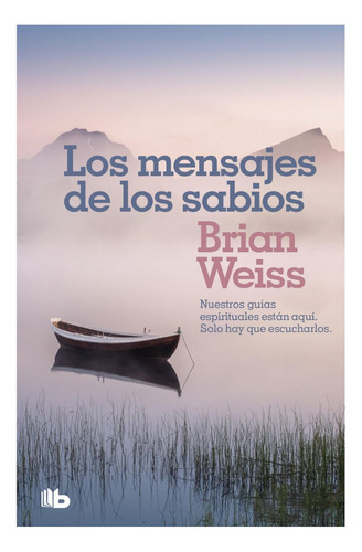 Los Mensajes De Los Sabios, De Brian Weiss. Editorial Ediciones B, Tapa Blanda, Edición 1 En Español