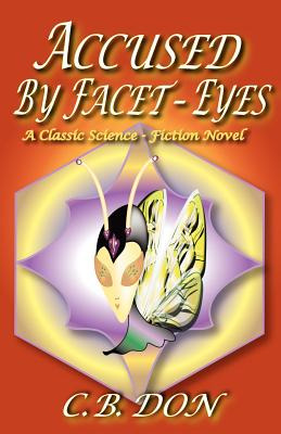Libro Accused By Facet-eyes - Don, C. B.