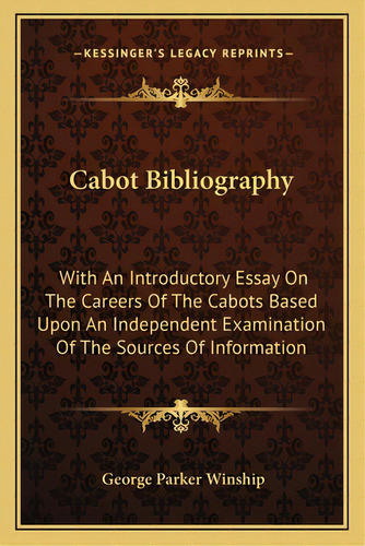 Cabot Bibliography: With An Introductory Essay On The Careers Of The Cabots Basewith An Introduct..., De Winship, George Parker. Editorial Kessinger Pub Llc, Tapa Blanda En Inglés