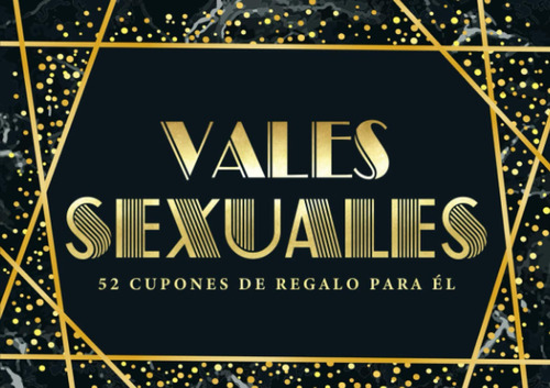 Vales Sexuales: 52 Cupones De Regalo Para Él (spanish Edi 