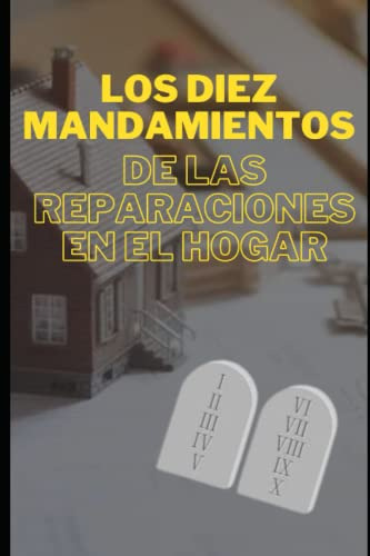 Los Diez Mandamientos De Las Reparaciones En El Hogar