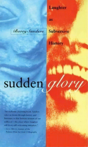 Sudden Glory : Laughter As Subversive History, De Barry Sanders. Editorial Beacon Press, Tapa Blanda En Inglés