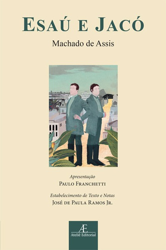Esaú e Jacó, de Joaquim Machado de Assis. Série Clássicos Ateliê Editora Ateliê Editorial Ltda - EPP, capa mole em português, 2020