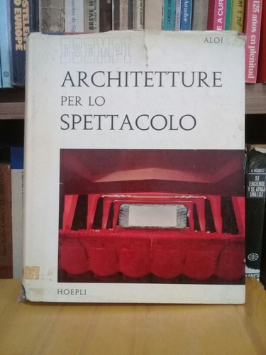 Architetture Per Lo Spettacolo - Roberto Aloi - 1958