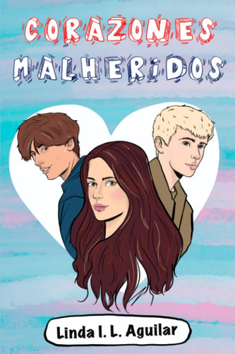 Libro : Corazones Malheridos - Aguilar, Linda I. L.
