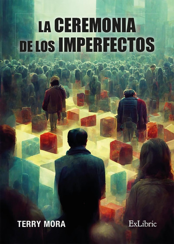 La Ceremonia De Los Imperfectos, De Terry Mora. Editorial Exlibric, Tapa Blanda En Español, 2022