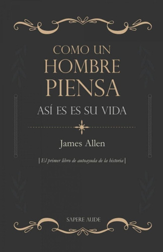 Libro: Como Un Hombre Piensa, Así Es Su Vida. Allen, James. 
