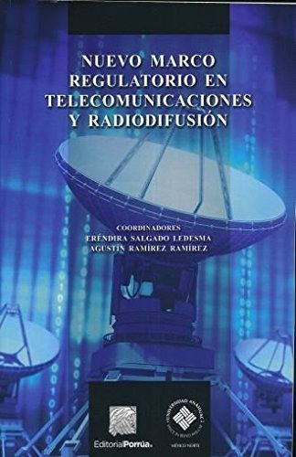 Nuevo Marco Regulatorio En Telecominicaciones Y Radiodifusiones, De Salgado Ledesma, Erendira. Editorial Porrua, Tapa Blanda En Español, 2015