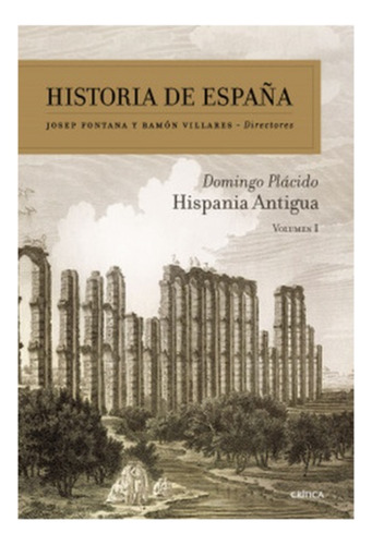 Hispania Antigua:  Aplica, De Plácido, Domingo. Editorial Crítica, Tapa Blanda En Español