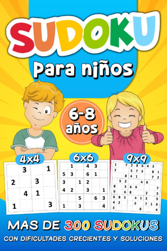 Sudoku Para Niños 6-8 Años: Más De 300 Sudokus Con Dificu...