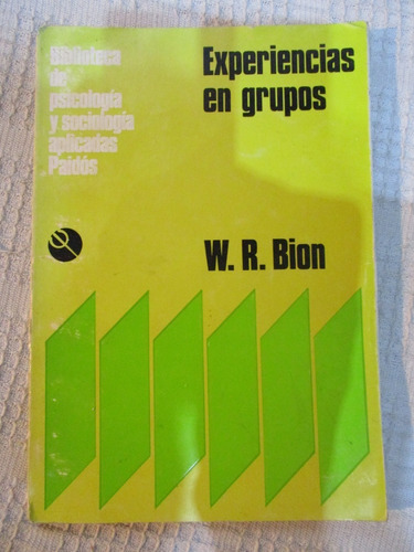 W. R. Bion - Experiencias En Grupos