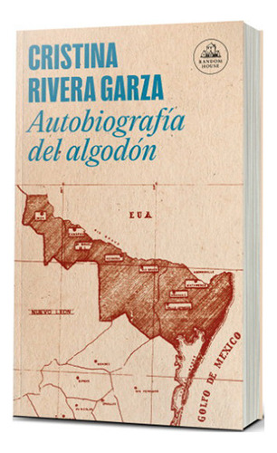 Autobiografía Del Algodón, De Rivera Garza, Cristina. Editorial Random House, Tapa Blanda En Español