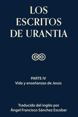 Libro: Los Escritos De Urantia (volumen 3): Parte Iv: Vida Y