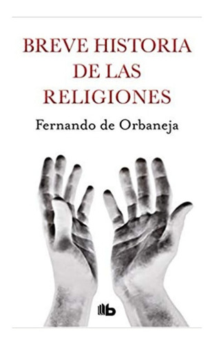 Breve Historia De Las Religiones. Fernando De Orbaneja