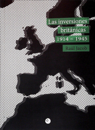 Las inversiones británicas 1914-1945, de Raúl Jacob. Editorial Autor, tapa blanda en español