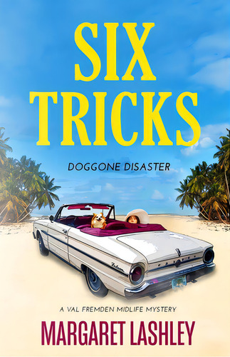 Six Tricks: Doggone Disaster, De Lashley, Margaret. A Val Fremden Midlife Mystery, Vol. 1. Editorial Lightning Source Inc, Tapa Blanda En Inglés