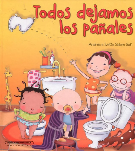 Todos dejamos los pañales, de Ivette e Andree Salom. Panamericana Editorial, tapa dura, edición 2021 en español