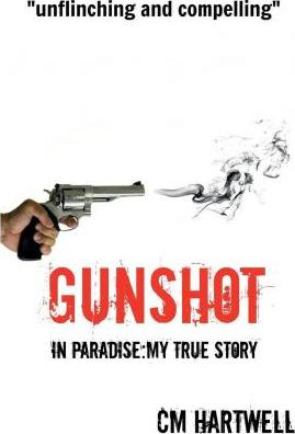 Libro Gunshot In Paradise My True Story - C. M. Hartwell