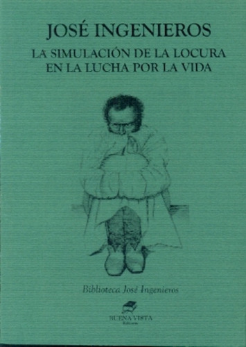 Simulacion De La Locura En La Lucha Por La Vida, de José Ingenieros. Editorial Buena Vista Editores, edición 1 en español