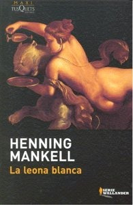 Leona Blanca,la Maxi Tusquets - Mankell,henning