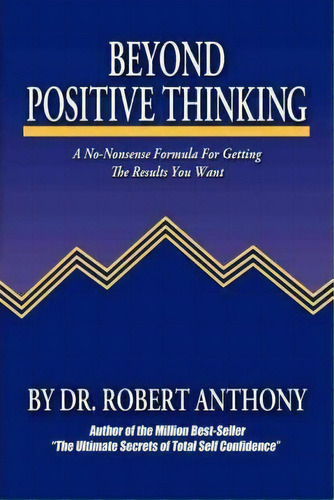 Beyond Positive Thinking, De Robert Anthony. Editorial Morgan James Publishing Llc, Tapa Blanda En Inglés