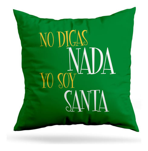 Cojin Deco No Digas Nada Yo Soy Santa (d0215 Boleto.store)