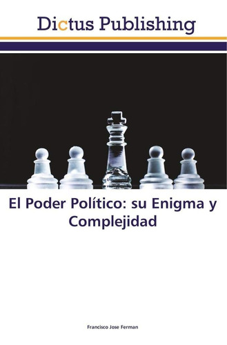 Libro: El Poder Político: Su Enigma Y Complejidad (spanish E