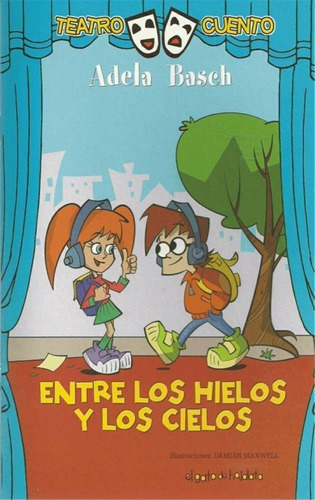 Entre Los Hielos Y Los Cielos - Teatro Cuento, De Basch, Adela. Editorial Guadal En Español