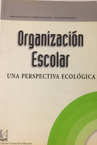 Libro Organizacion Escolar Una Perspectiva Ecologica Marfil