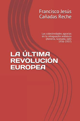 La Ultima Revolucion Europea: Las Colectividades Agrarias En