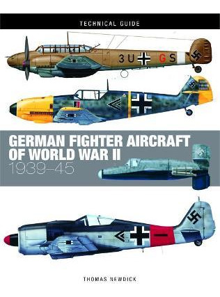 German Fighter Aircraft Of World War Ii - Thomas Newdick