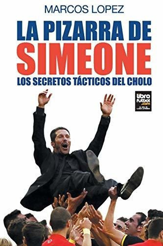 La Pizarra De Simeone, De Marcos López. Editorial .com En Español