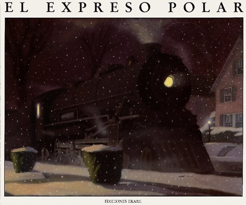 Expreso Polar, El, De Chris Van Allsburg. Editorial Ediciones Ekaré, Tapa Blanda, Edición 1 En Español