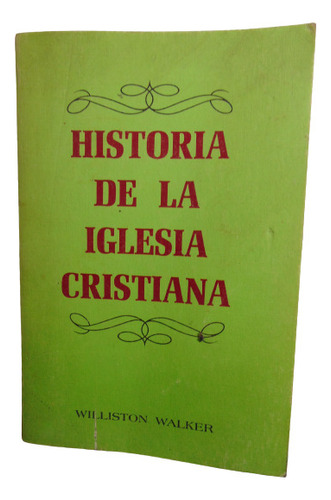 Adp Historia De La Iglesia Cristiana Williston Walker / 1957