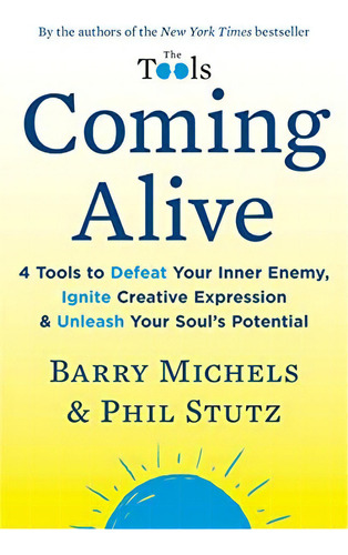 Coming Alive: 4 Tools To Defeat Your Inner Enemy, Creative Expression & Unleash Your Souløs Potential, De Michels, Barry. Editorial Random House Trade Paperbacks, Tapa Blanda En Inglés