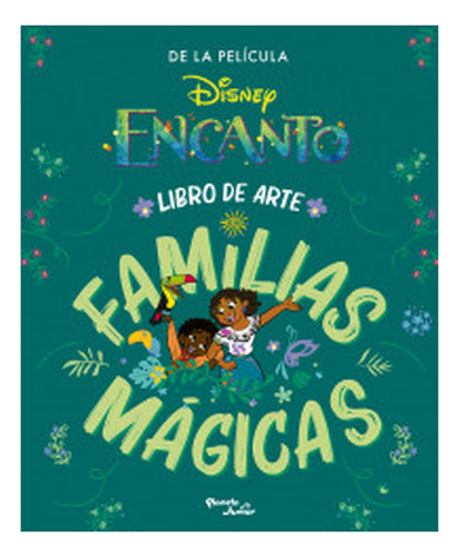 Encanto. Libro De Arte Familias Mágicas