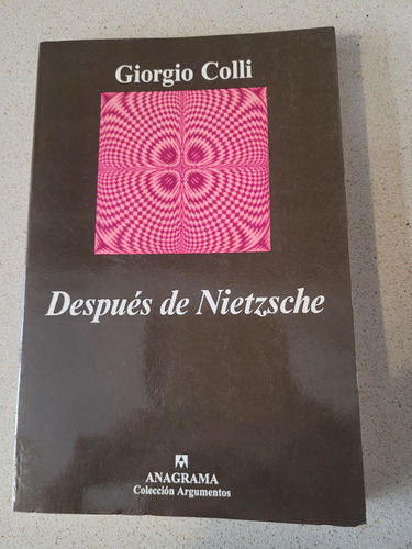 Despues De Nietzsche. Giorgio Colli. Anagrama. Impecable!