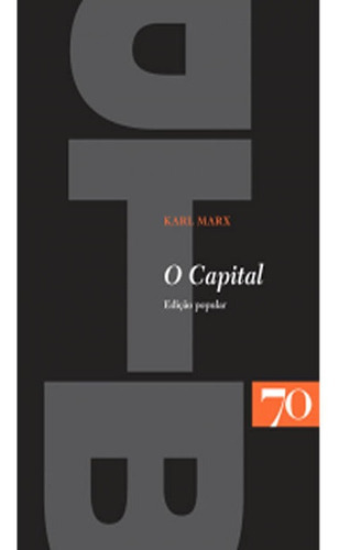 Capital, O   Edicao Popular: Capital, O   Edicao Popular, De Marx, Karl. Editora Edicoes 70 (almedina), Capa Mole, Edição 1 Em Português