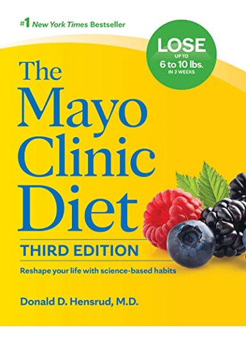 The Mayo Clinic Diet, 3rd Edition: Reshape Your Life With Sc