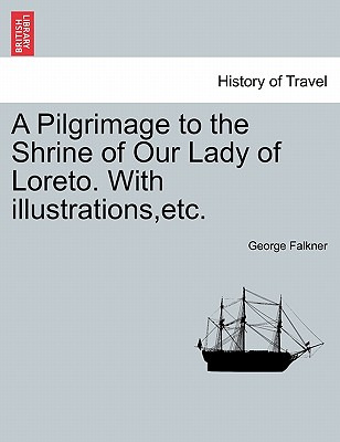 Libro A Pilgrimage To The Shrine Of Our Lady Of Loreto. W...